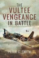 Book Cover for The Vultee Vengeance in Battle by Peter C. Smith