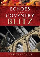 Book Cover for Echoes of the Coventry Blitz by Gerry Van Tonder