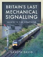 Book Cover for Britain's Last Mechanical Signalling by Gareth David