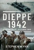 Book Cover for Dieppe 1942 Operation Jubilee A Learning Curve by Stephen Wynn