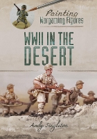 Book Cover for Painting Wargaming Figures: WWII in the Desert by Andy Singleton