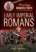 Book Cover for Painting Wargaming Figures: Early Imperial Romans by Andy Singleton