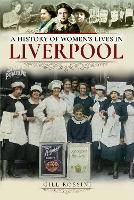 Book Cover for A History of Women's Lives in Liverpool by Gill Rossini