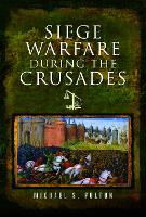 Book Cover for Siege Warfare during the Crusades by Michael S Fulton