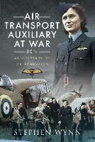 Book Cover for Air Transport Auxiliary at War by Stephen Wynn