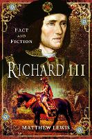 Book Cover for Richard lll: In Fact and Fiction by Matthew Lewis