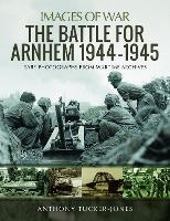 Book Cover for The Battle for Arnhem 1944-1945 by Anthony Tucker-Jones