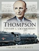 Book Cover for Thompson, His Life and Locomotives by Tim Hillier-Graves