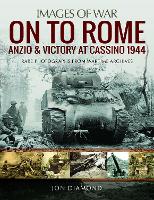 Book Cover for On to Rome: Anzio and Victory at Cassino, 1944 by Jon Diamond