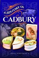 Book Cover for A History of Cadbury by Wordsworth, Diane