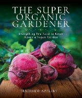 Book Cover for The Super Organic Gardener by Matthew Appleby