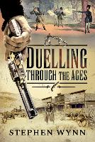 Book Cover for Duelling Through the Ages by Stephen Wynn