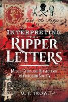 Book Cover for Interpreting the Ripper Letters by M J Trow