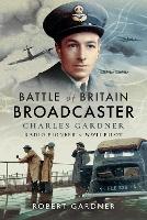 Book Cover for Battle of Britain Broadcaster by Robert Gardner