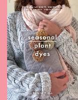 Book Cover for Seasonal Plant Dyes by Alicia Hall