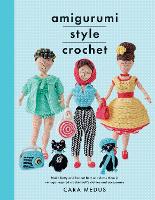 Book Cover for Amigurumi Style Crochet by Cara Medus