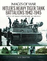 Book Cover for Hitler's Heavy Tiger Tank Battalions 1942-1945 by Ian Baxter