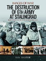 Book Cover for The Destruction of 6th Army at Stalingrad by Ian Baxter