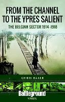 Book Cover for From the Channel to the Ypres Salient by Chris Baker