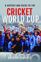 Book Cover for A History & Guide to the Cricket World Cup by Andrew Roberts