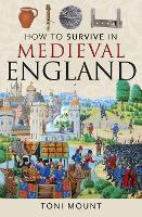 Book Cover for How to Survive in Medieval England by Toni Mount