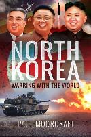 Book Cover for North Korea - Warring with the World by Paul Moorcraft