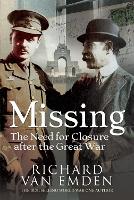 Book Cover for Missing: The Need for Closure after the Great War by Richard Van Emden