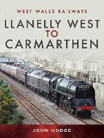 Book Cover for Llanelly West to Camarthen by John Hodge