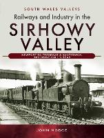 Book Cover for Railways and Industry in the Sirhowy Valley by John Hodge