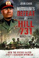 Book Cover for Mussolini's Defeat at Hill 731, March 1941 by John Carr