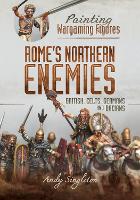 Book Cover for Painting Wargaming Figures - Rome's Northern Enemies by Andy Singleton