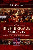 Book Cover for The Irish Brigade 1670-1745 by D. P. Graham