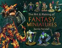 Book Cover for The Art and Making of Fantasy Miniatures by Jamie Kendall