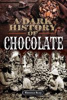 Book Cover for A Dark History of Chocolate by Emma Kay