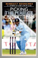 Book Cover for Picking the Perfect Cricket Team by Benedict Bermange