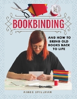 Book Cover for Bookbinding and How to Bring Old Books Back to Life by Aimee Spillman