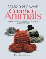 Book Cover for Make Your Own Crochet Animals by Karolina Knapek