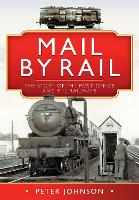 Book Cover for Mail by Rail - The Story of the Post Office and the Railways by Peter Johnson