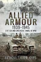 Book Cover for Allied Armour, 1939-1945 by Anthony Tucker-Jones