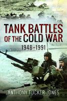 Book Cover for Tank Battles of the Cold War, 1948-1991 by Anthony Tucker-Jones