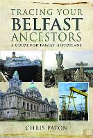 Book Cover for Tracing Your Belfast Ancestors by Chris Paton