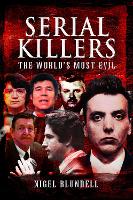 Book Cover for Serial Killers: The World's Most Evil by Nigel Blundell