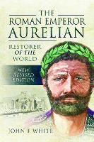 Book Cover for The Roman Emperor Aurelian by John F. White