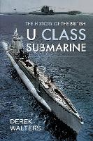 Book Cover for The History of the British U Class Submarine by Derek Walters