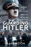 Book Cover for Guarding Hitler by Mark Felton