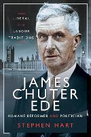 Book Cover for James Chuter Ede: Humane Reformer and Politician by Stephen Hart