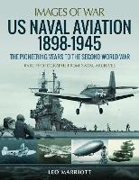 Book Cover for US Naval Aviation 1898-1945: The Pioneering Years to the Second World War by Leo Marriott