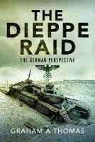 Book Cover for The Dieppe Raid by Graham A Thomas