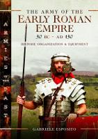 Book Cover for The Army of the Early Roman Empire 30 BC-AD 180 by Gabriele Esposito