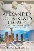 Book Cover for Alexander the Great's Legacy by Mike Roberts